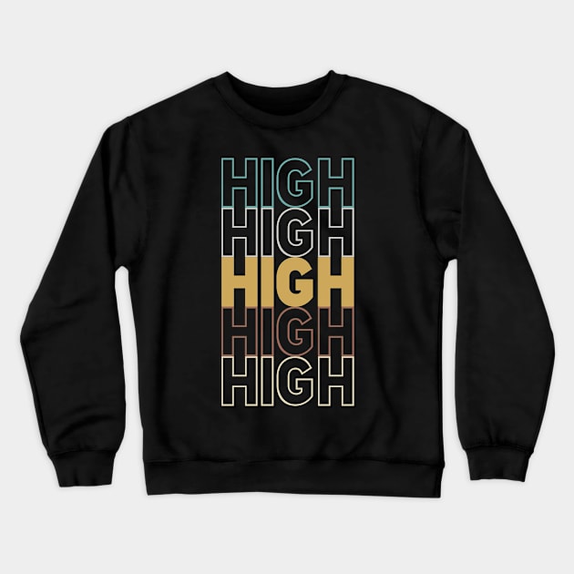 High Crewneck Sweatshirt by Hank Hill